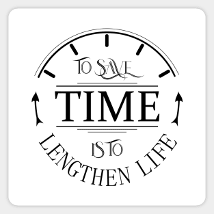 To save time is to lengthen to life Sticker